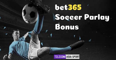 bet365 parlay bonus - bet365 Promo Code & Bonuses 